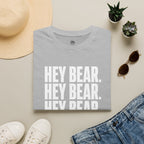 Hey Bear, Hey Bear, Hey Bear - T-Shirt