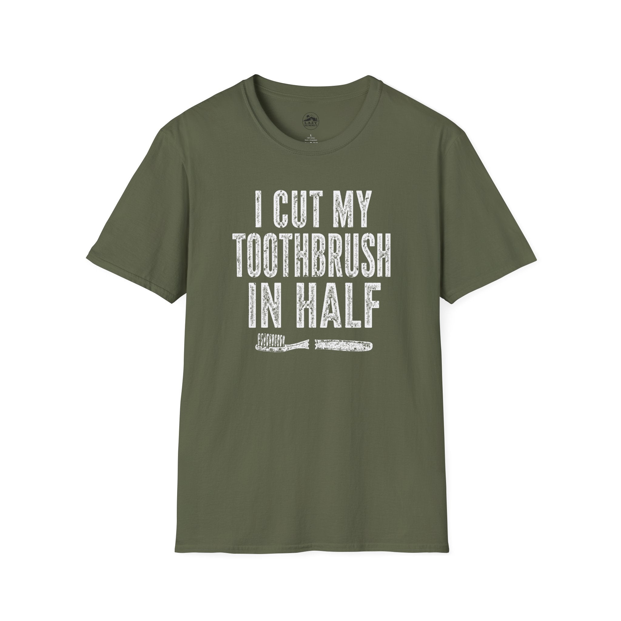 I Cut My Toothbrush in Half - T-Shirt