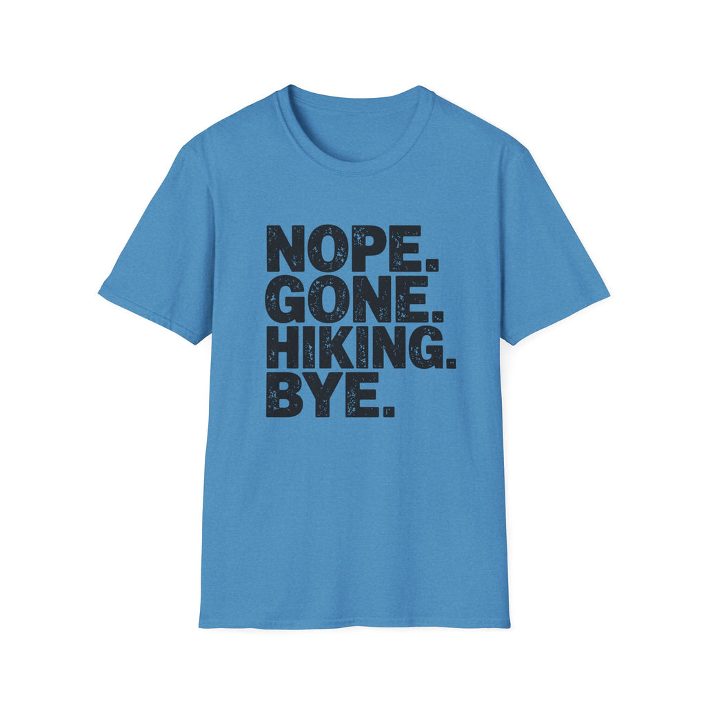 Nope Gone Hiking Bye T-Shirt