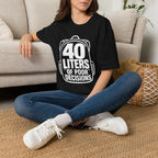 40 Liters of Poor Decisions - T-Shirt