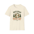 Bad Map Great Day - T-Shirt