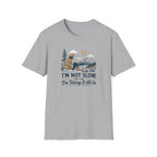 I'm Not Slow I'm Taking It All In T-Shirt
