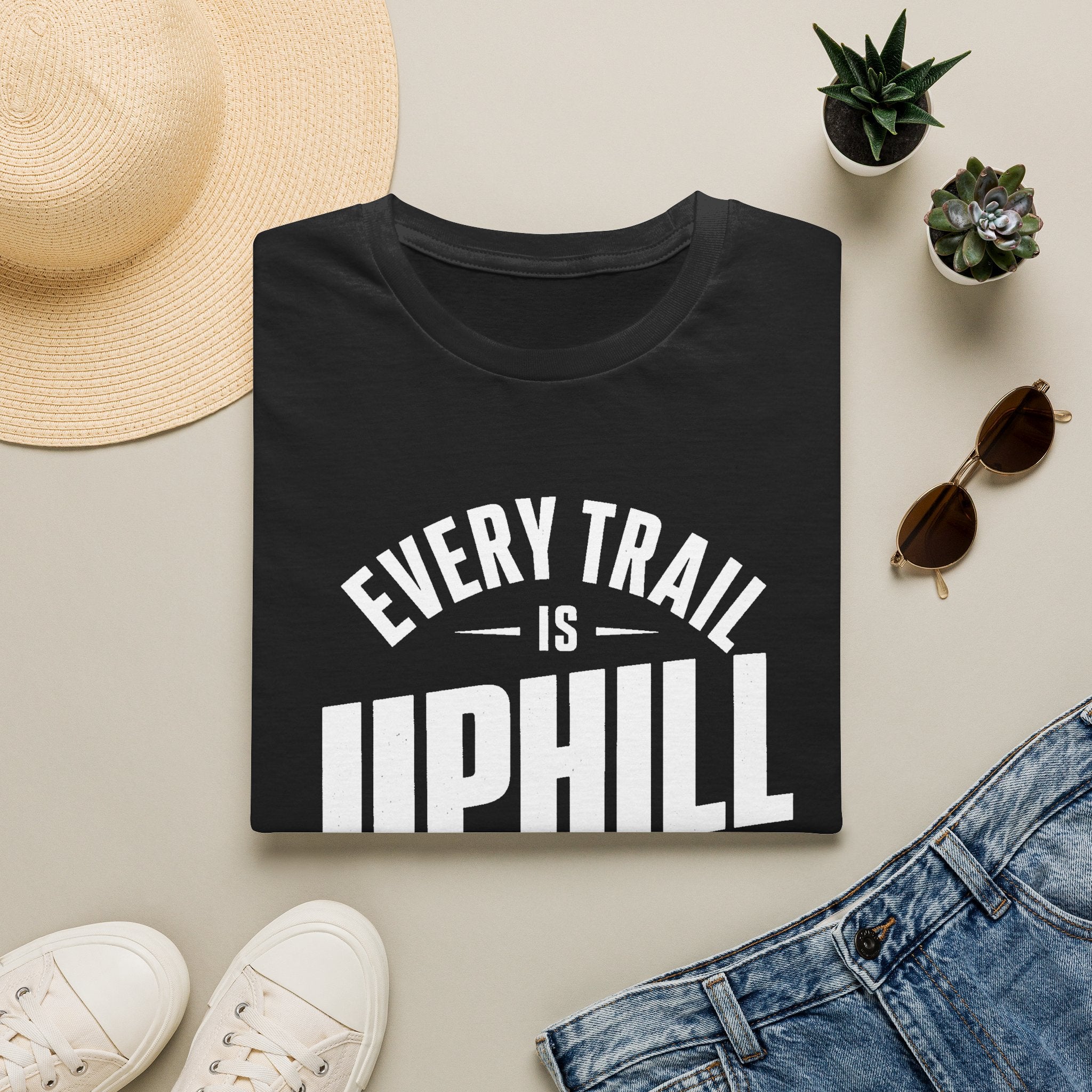 Every Trail is Uphill - T-Shirt