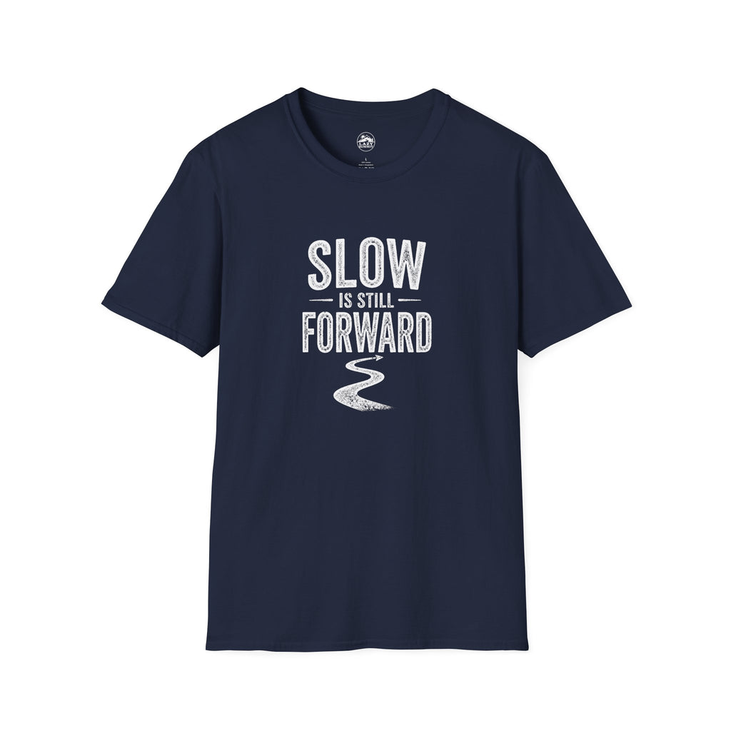 Slow is Still Forward - T-Shirt
