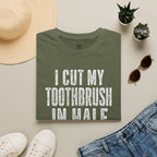 I Cut My Toothbrush in Half - T-Shirt