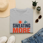 Sweating More Than Necessary - T-Shirt