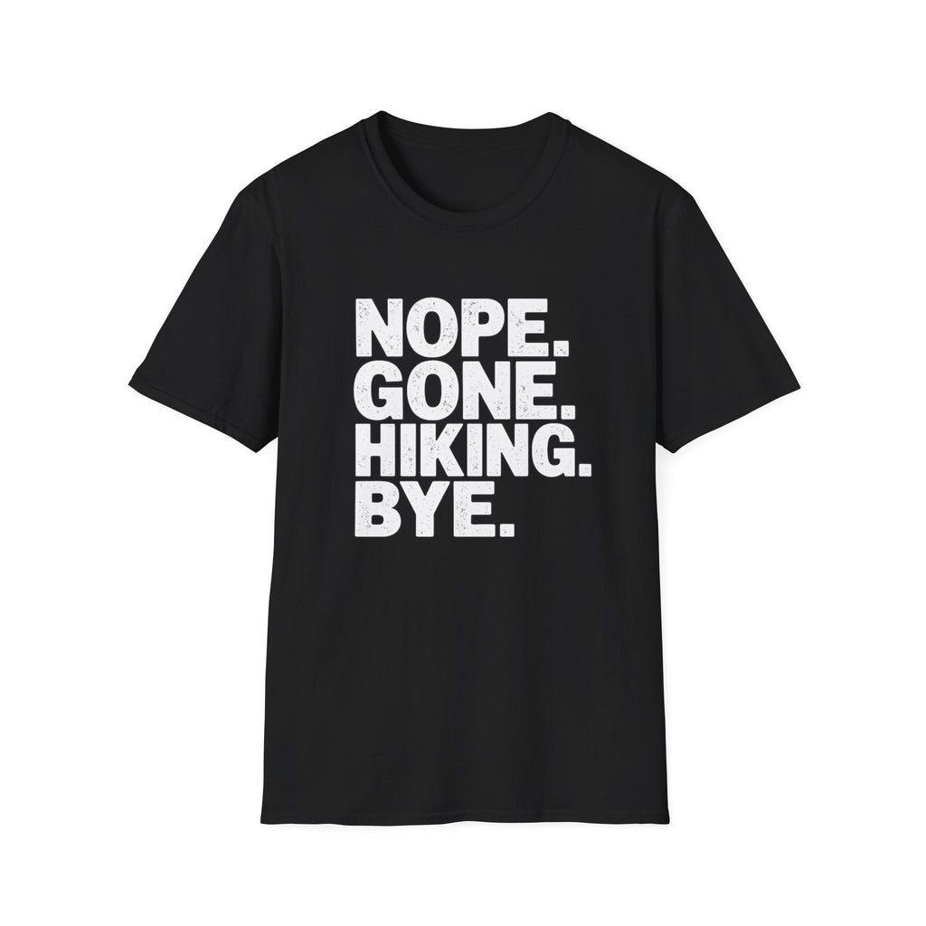 Nope Gone Hiking Bye T-Shirt
