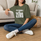 I'm Taking a Zero - T-Shirt