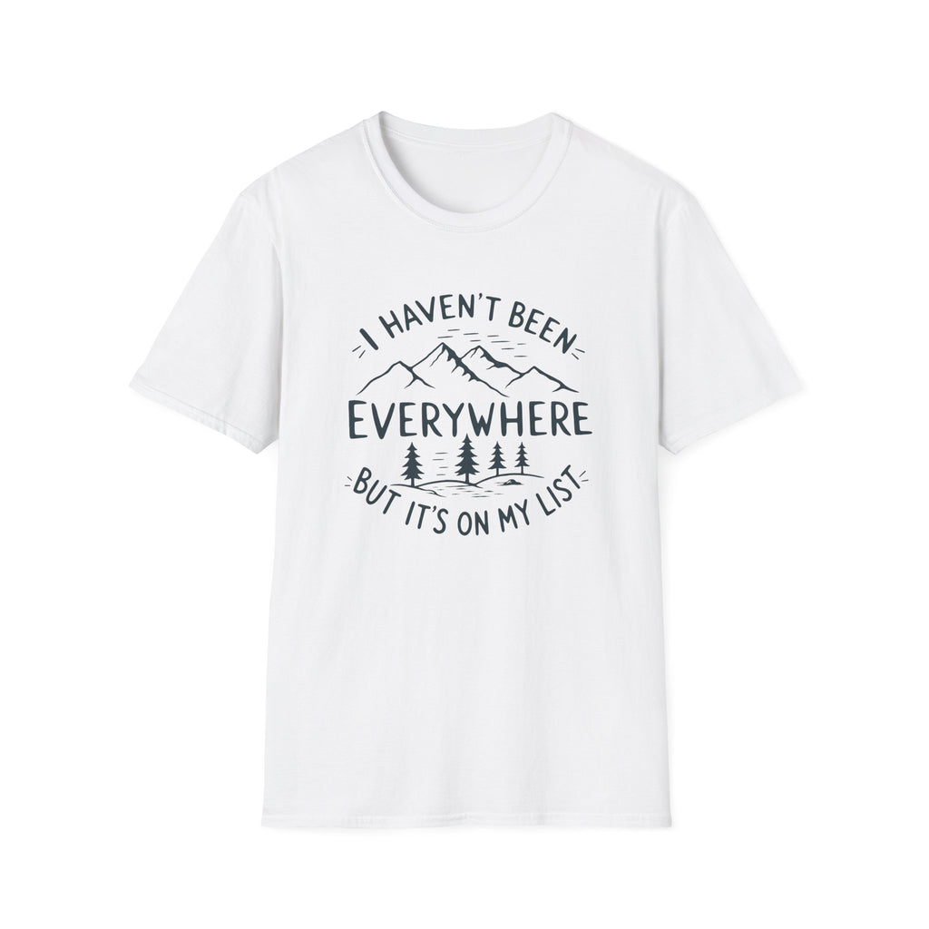 I Haven't Been Everywhere But It's on My List T-Shirt