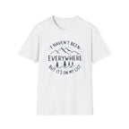 I Haven't Been Everywhere But It's on My List T-Shirt