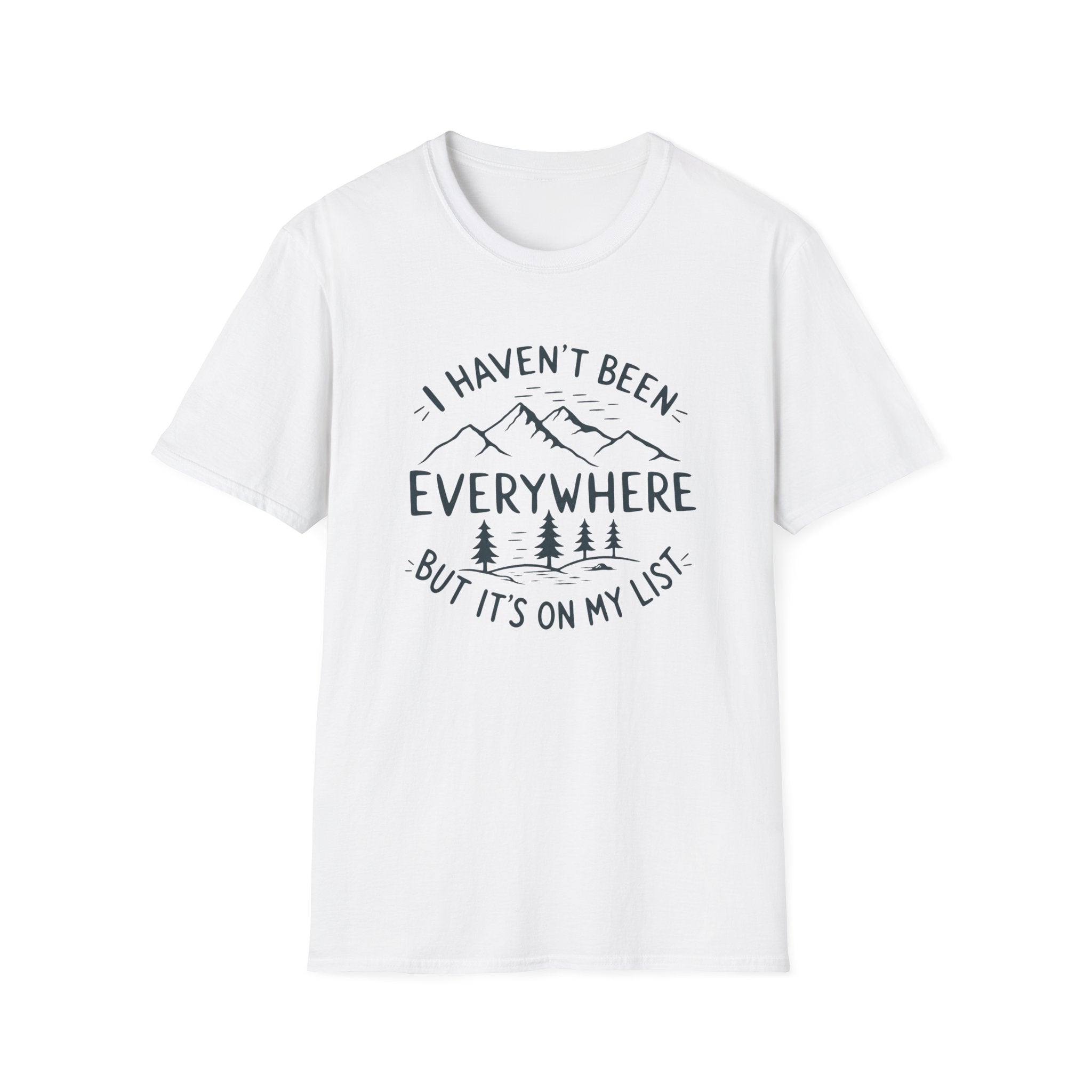 I Haven't Been Everywhere But It's on My List T-Shirt