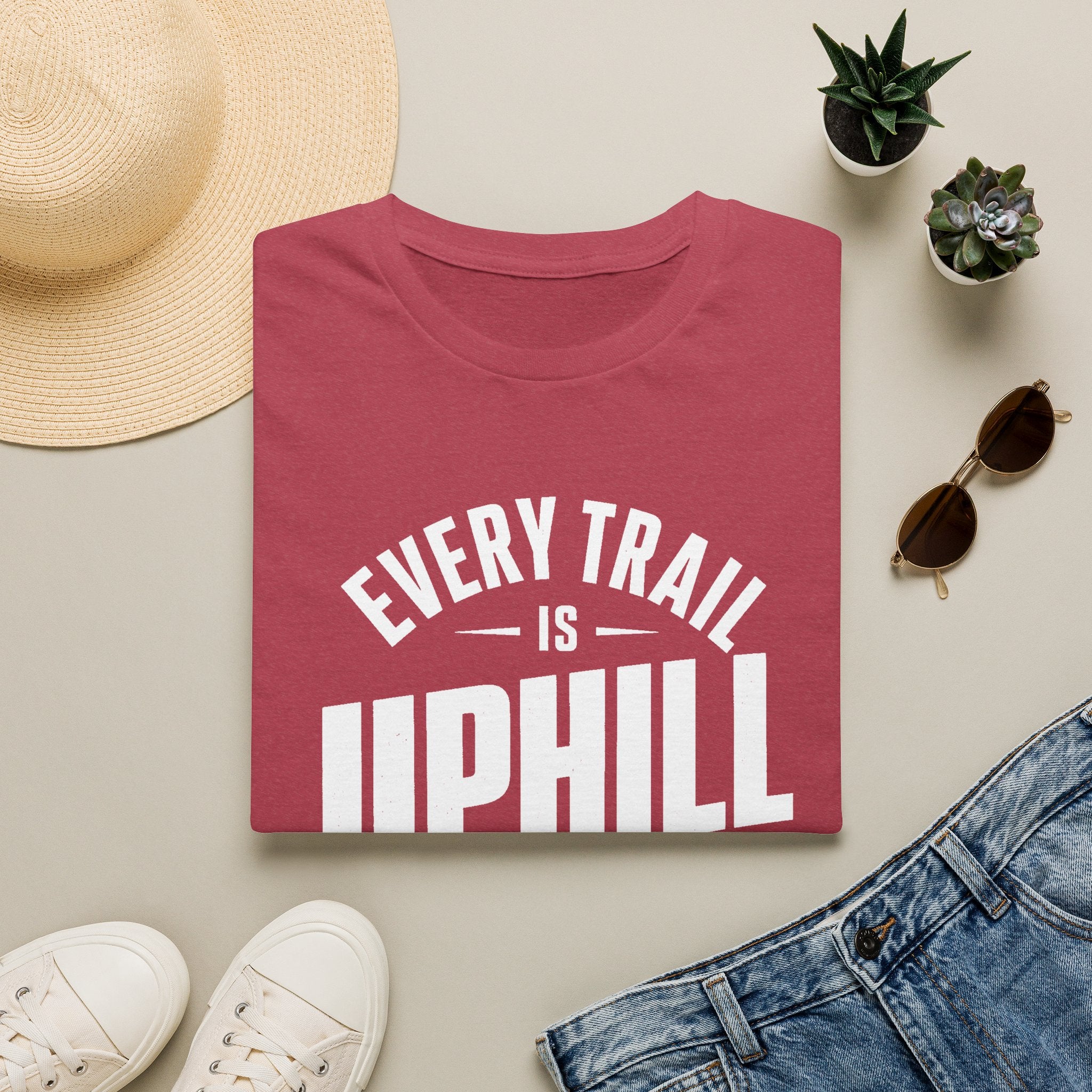 Every Trail is Uphill - T-Shirt