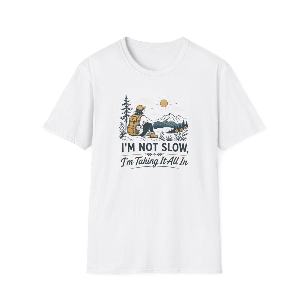 I'm Not Slow I'm Taking It All In T-Shirt