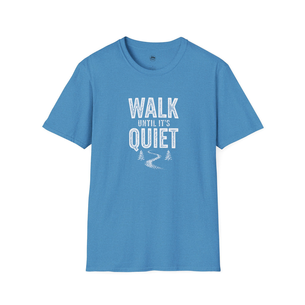 Walk Until It's Quiet - T-Shirt