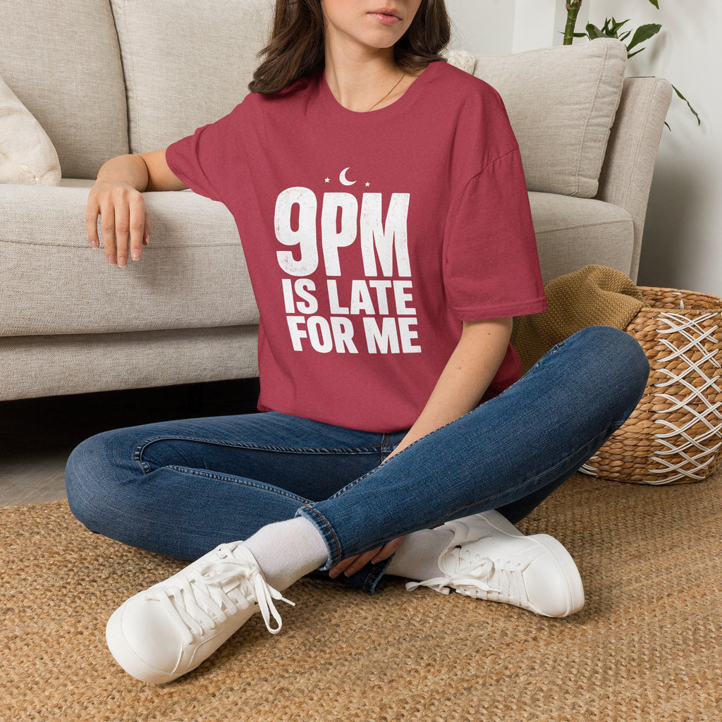 9pm is Late for Me - T-Shirt