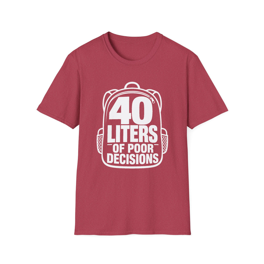 40 Liters of Poor Decisions - T-Shirt