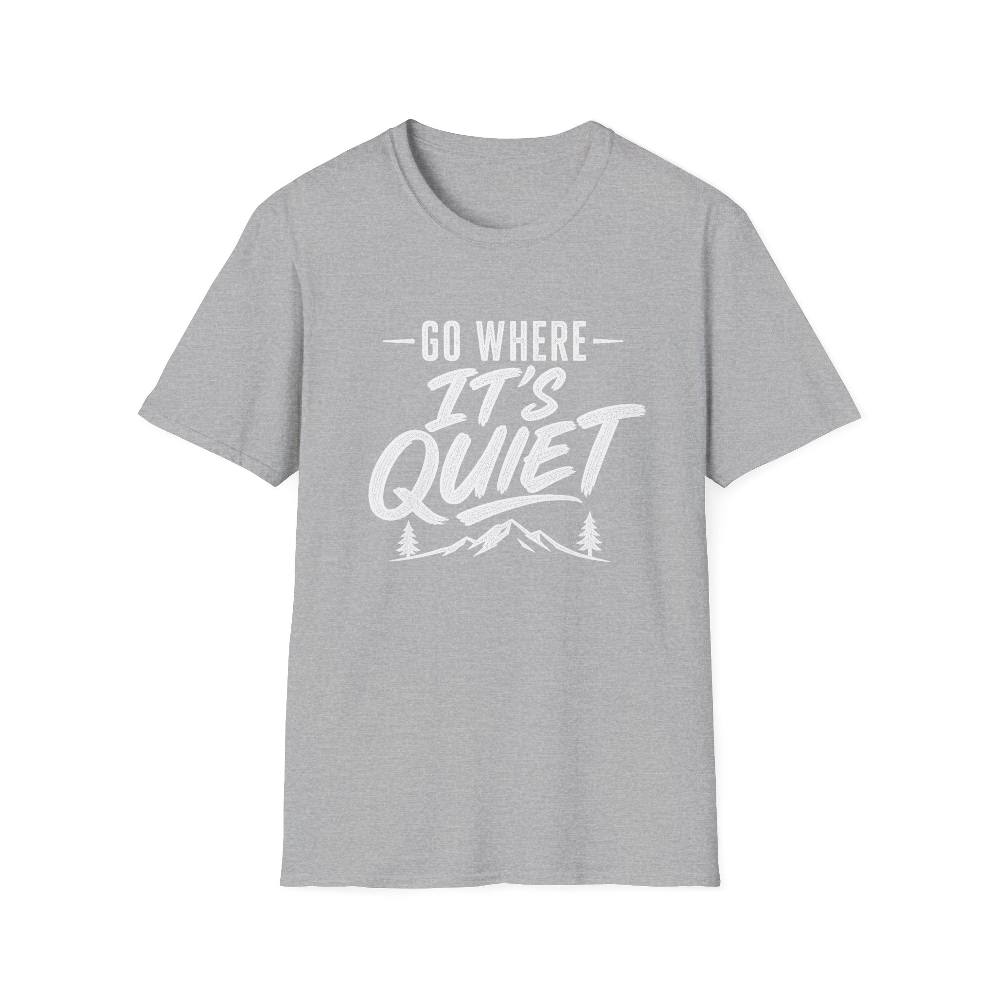 Go Where It's Quiet - T-Shirt