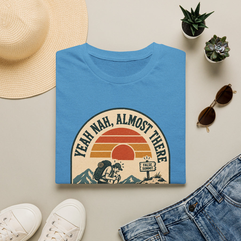 Yeah Nah, Almost There - T-Shirt