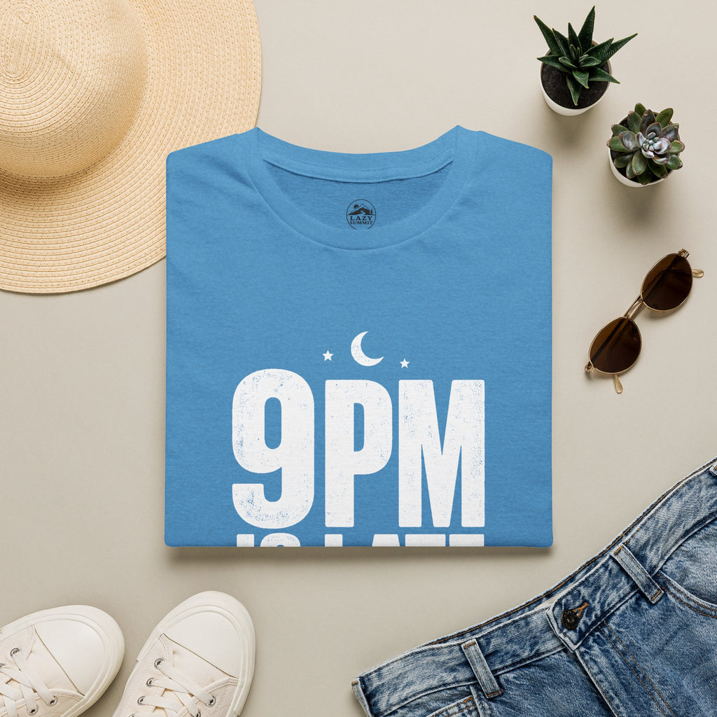 9pm is Late for Me - T-Shirt