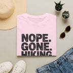 Nope Gone Hiking Bye T-Shirt