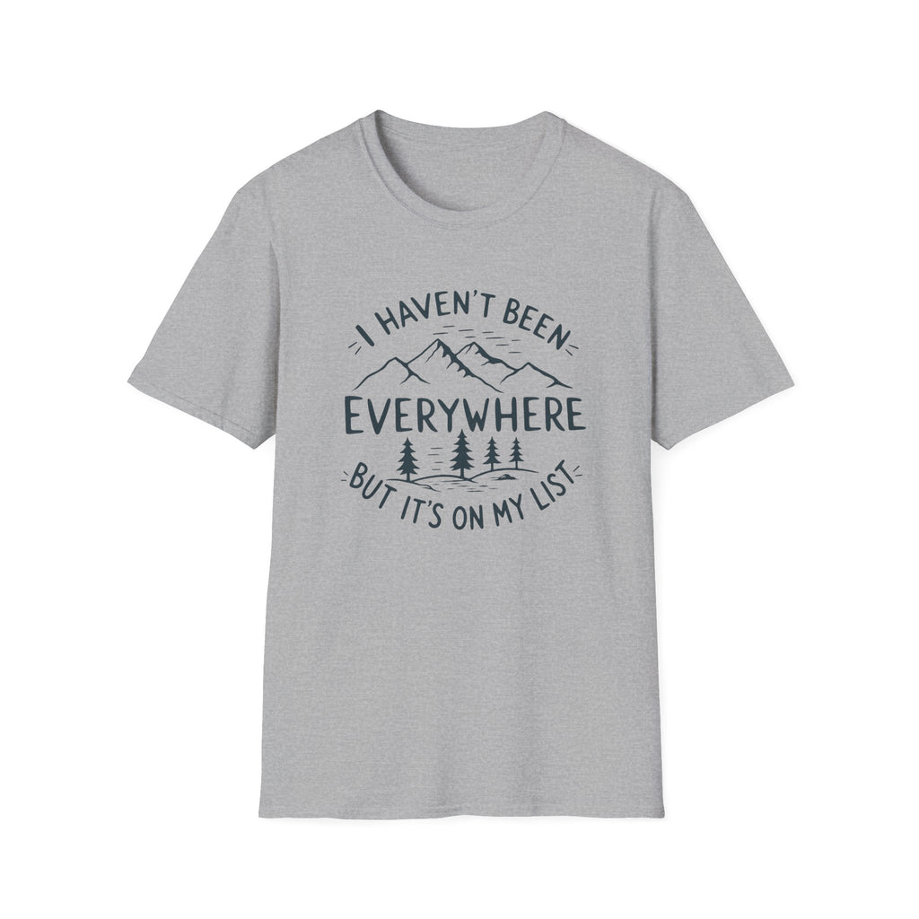 I Haven't Been Everywhere But It's on My List T-Shirt