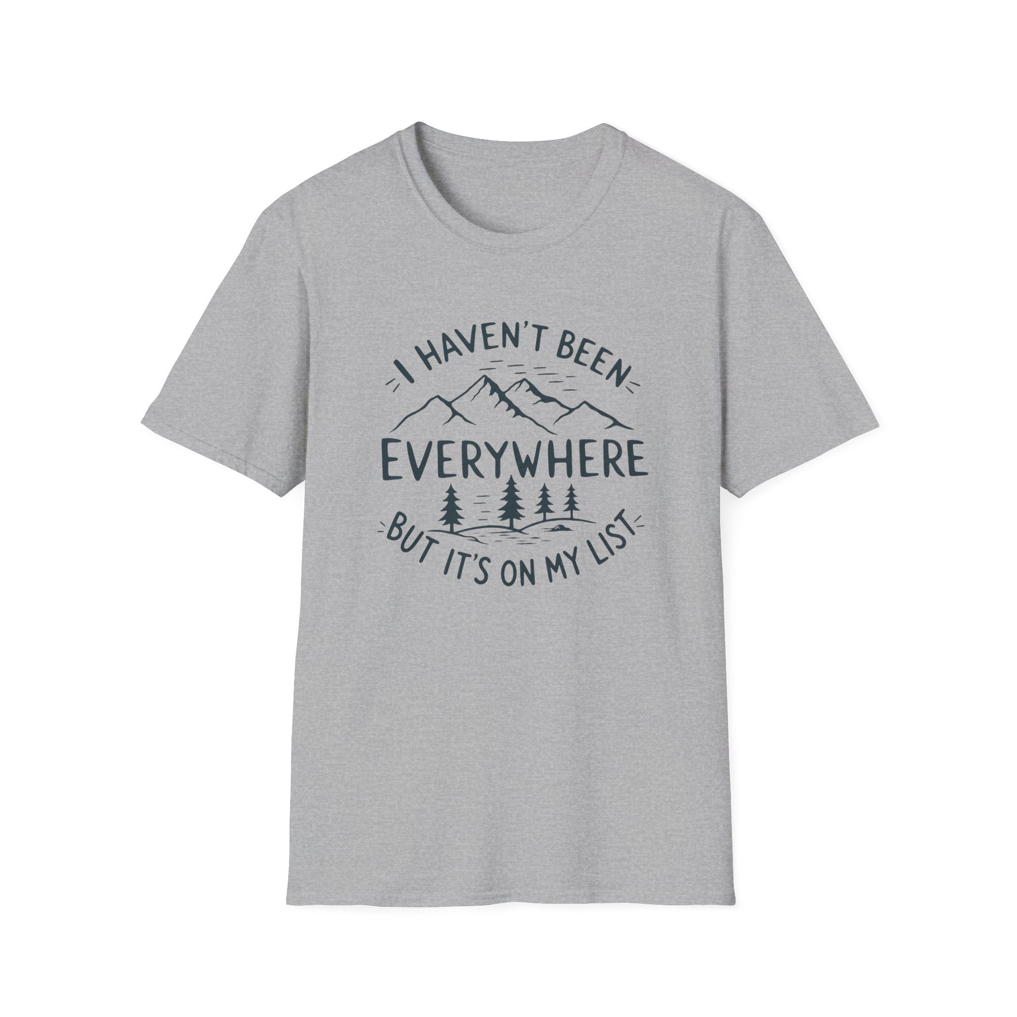 I Haven't Been Everywhere But It's on My List T-Shirt