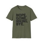 Nope Gone Hiking Bye T-Shirt