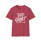 Go Where It's Quiet - T-Shirt