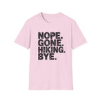Nope Gone Hiking Bye T-Shirt