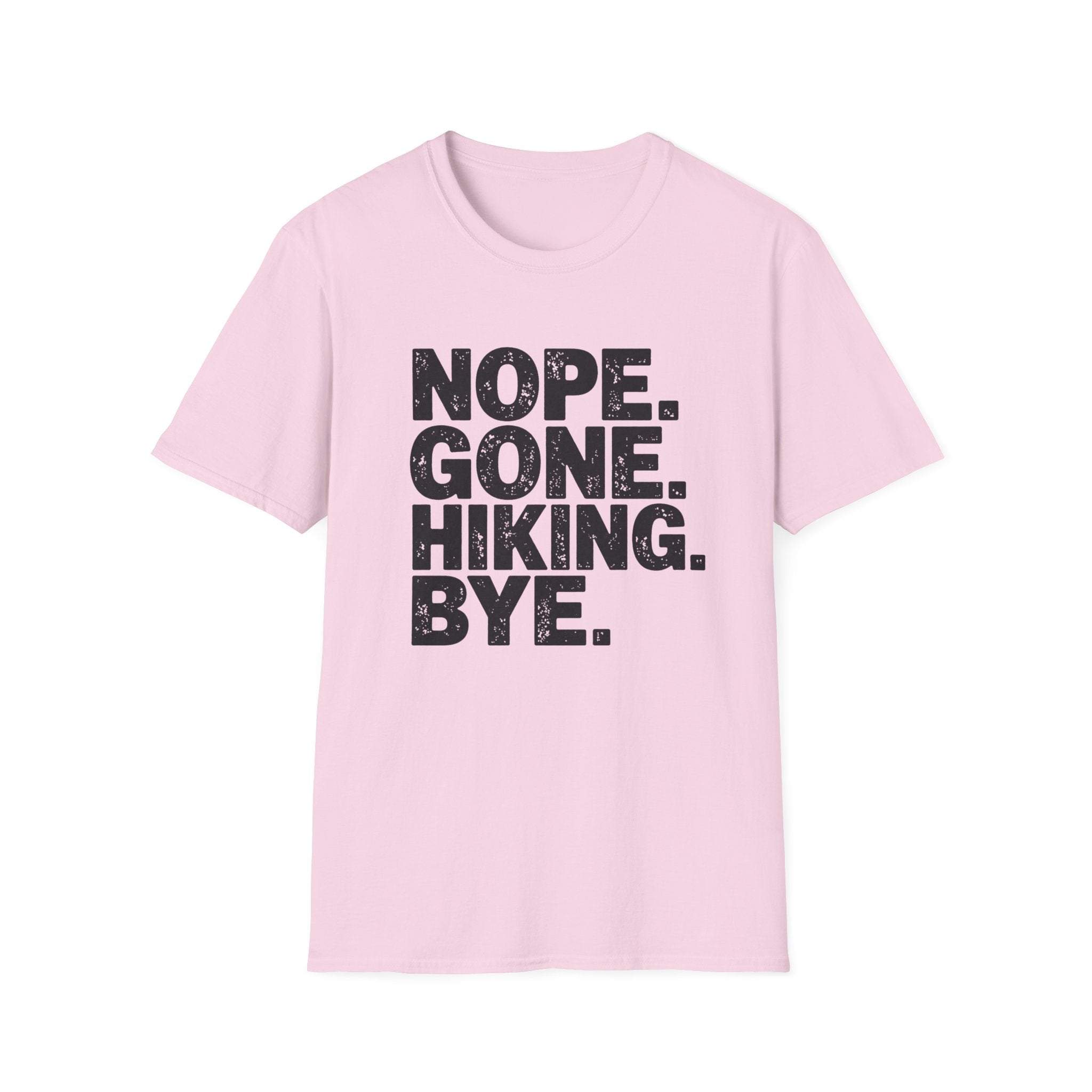 Nope Gone Hiking Bye T-Shirt