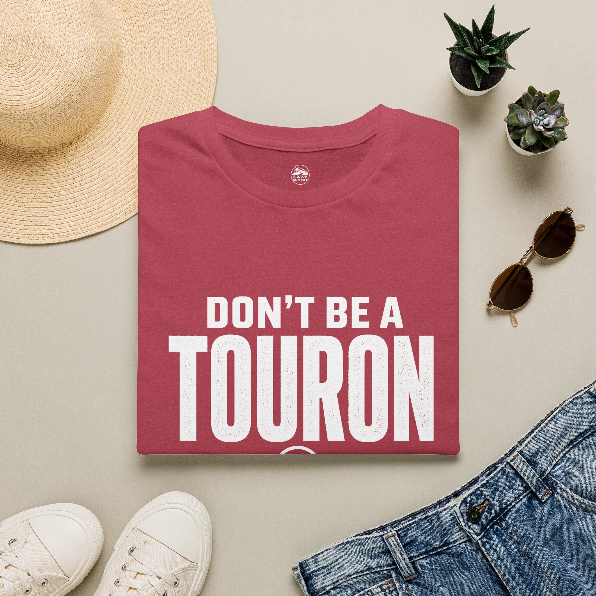 Don't Be a Touron - T-Shirt