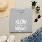 Slow is Still Forward - T-Shirt