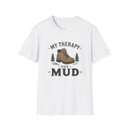 My Therapy is Mud T-Shirt