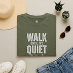 Walk Until It's Quiet - T-Shirt
