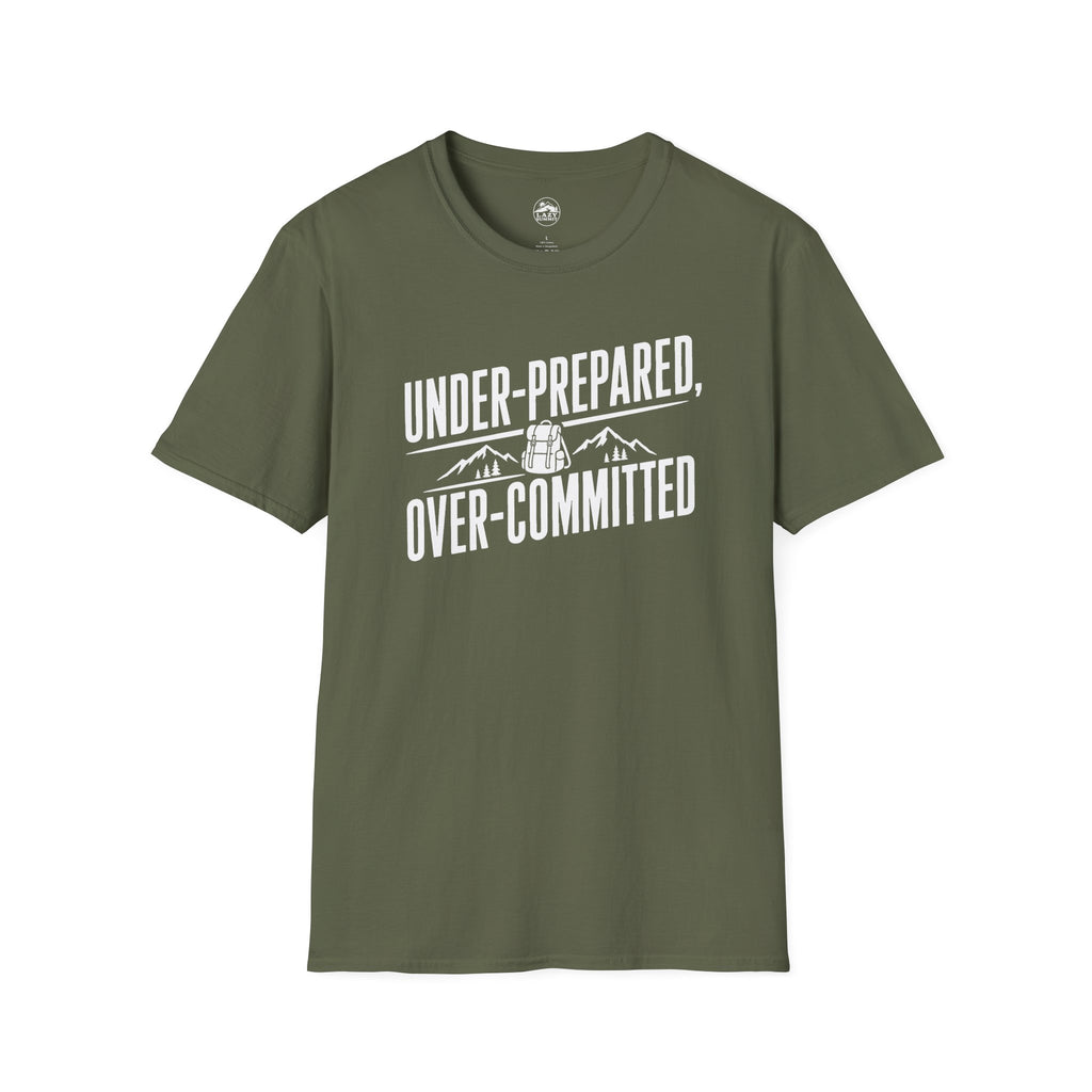 Under Prepared, Over Committed - T-Shirt