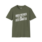 Under Prepared, Over Committed - T-Shirt