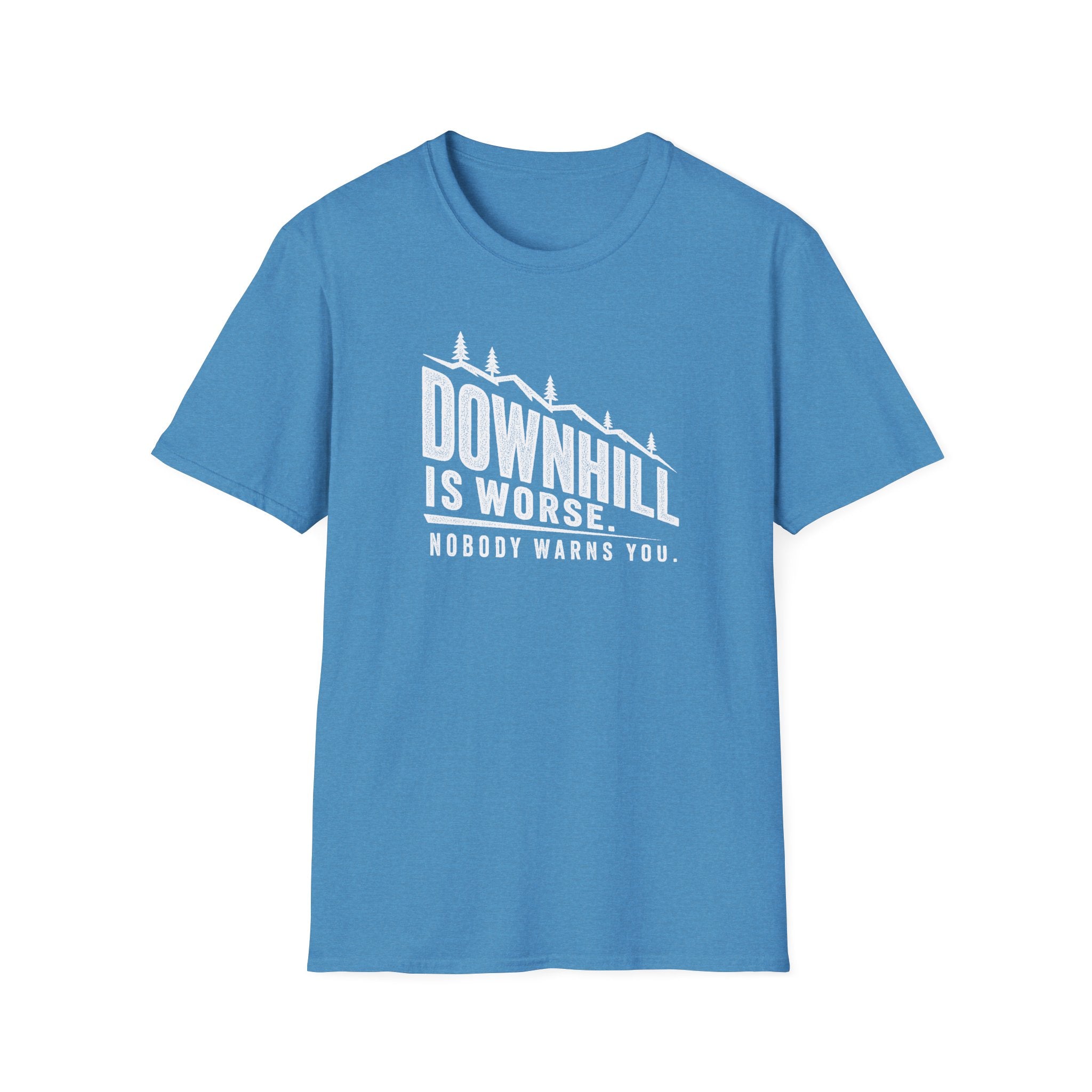 Downhill is Worse - T-Shirt