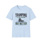 Tramping is Just Walking But Wetter - T-Shirt