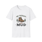 My Therapy is Mud T-Shirt