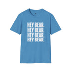 Hey Bear, Hey Bear, Hey Bear - T-Shirt
