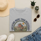 Sweating More Than Necessary T-Shirt