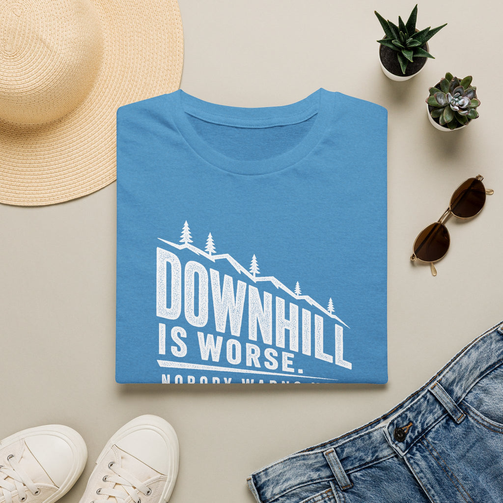Downhill is Worse - T-Shirt