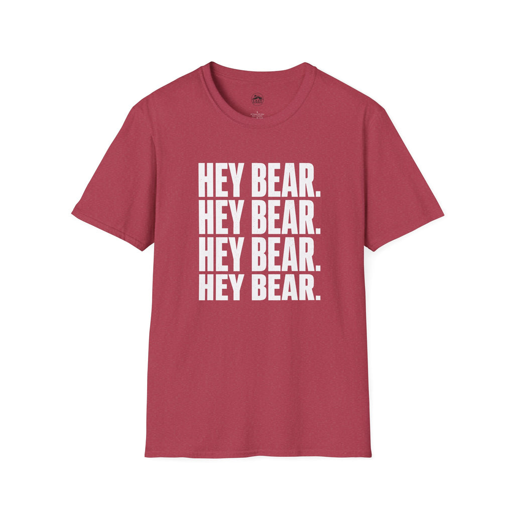 Hey Bear, Hey Bear, Hey Bear - T-Shirt