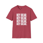 Hey Bear, Hey Bear, Hey Bear - T-Shirt