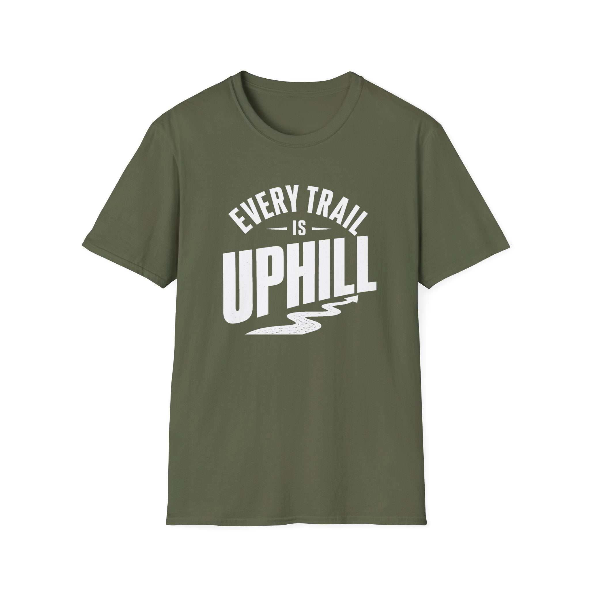 Every Trail is Uphill - T-Shirt