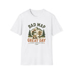 Bad Map Great Day - T-Shirt