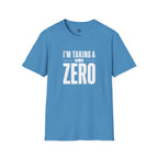 I'm Taking a Zero - T-Shirt