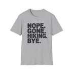 Nope Gone Hiking Bye T-Shirt