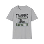 Tramping is Just Walking But Wetter - T-Shirt