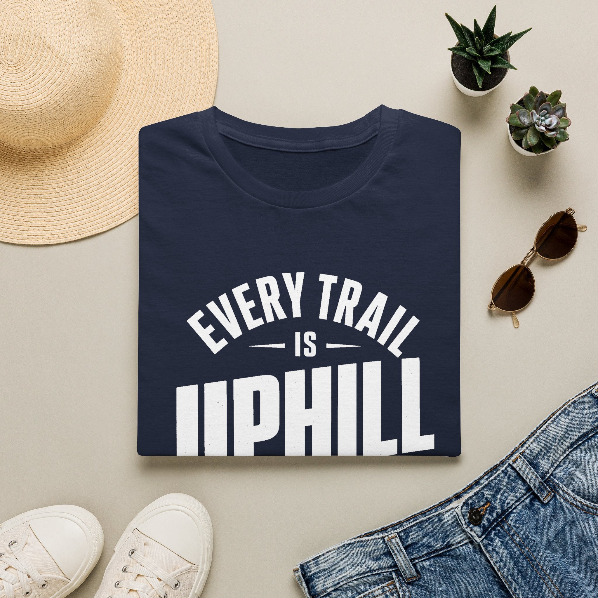 Every Trail is Uphill - T-Shirt